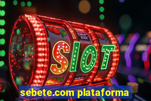 sebete.com plataforma